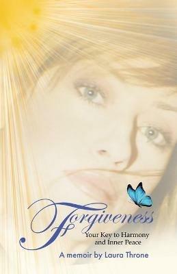 Forgiveness: Your Key to Harmony and Inner Peace - Laura Throne - cover