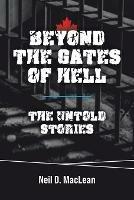 Beyond the Gates of Hell: The Untold Stories - Neil D MacLean - cover