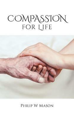 Compassion for Life - Philip W Mason - cover