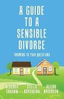 A Guide to a Sensible Divorce: Answers to your Questions