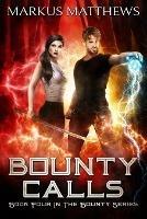 Bounty Calls: Book Four in the Bounty series - Markus Matthews - cover