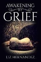 Awakening by Grief - Liz Hernandez - cover