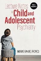 Lecture Notes in Child and Adolescent Psychiatry - Murad Kakht - cover