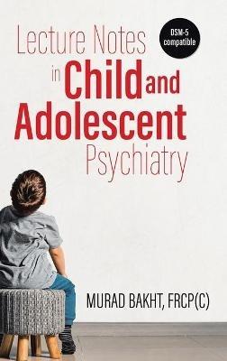 Lecture Notes in Child and Adolescent Psychiatry - Murad Kakht - cover