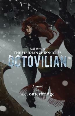 Octovilian: Book Three of The Viridian Chronicles - A E Outerbridge - cover