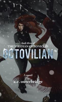 Octovilian: Book Three of The Viridian Chronicles - A E Outerbridge - cover