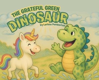 The Grateful Green Dinosaur - Larissa Pemberton - cover