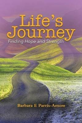 Life's Journey: Finding Hope and Strength - Barbara E Parris-Amore - cover