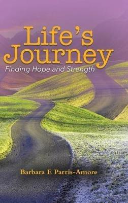 Life's Journey: Finding Hope and Strength - Barbara E Parris-Amore - cover