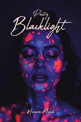 Blacklight: Poetry - Husain Mehdi - cover