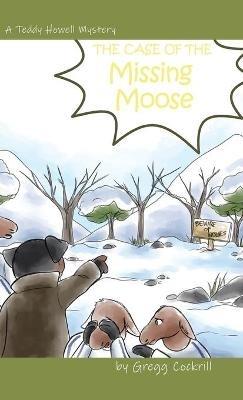 The Case of the Missing Moose - Gregg Cockrill - cover
