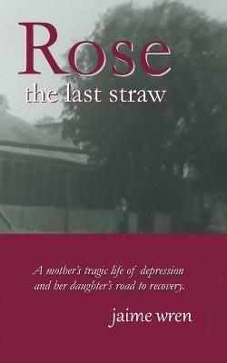 Rose: The Last Straw - Jaime Wren - cover