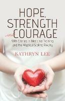 Hope, Strength and Courage: With Stories in Medicine Training and the Atypical Sibling Rivalry - Kathryn Lee - cover