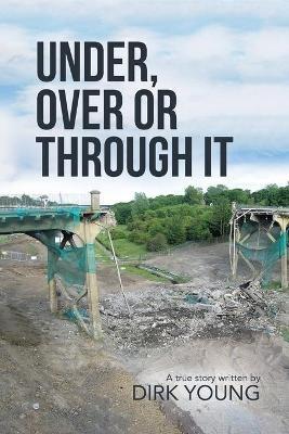 Under, Over or Through It - Dirk Young - cover