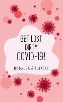 Get Lost Dirty Covid 19! - Madalsa,Zuivere - cover
