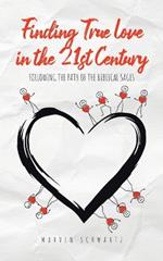 Finding True Love in the 21st Century: Following the Path of the Biblical Sages