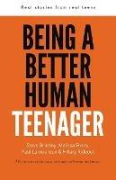 Being a Better Human Teenager: Real Stories From Real Teens - Better Human Group - cover