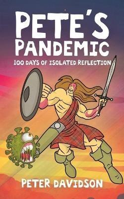 Pete's Pandemic: 100 Days of Isolated Reflection - Peter Davidson - cover