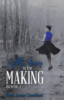 Eighty Years in the Making - Rose Anna Crawford - cover