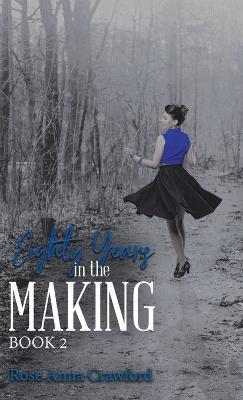 Eighty Years in the Making - Rose Anna Crawford - cover
