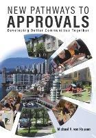 New Pathways to Approvals: Developing Better Communities Together - Michael A Von Hausen - cover
