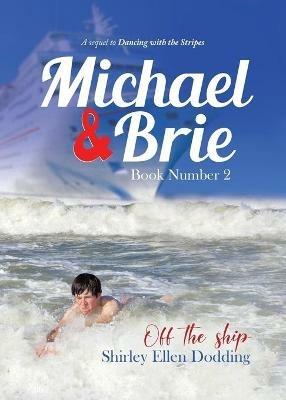 Michael and Brie (off the Ship) Book Number 2: A Sequel to Dancing With the Stripes - Shirley Ellen Dodding - cover