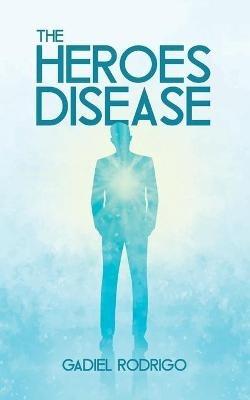 The Heroes Disease - Gadiel Rodrigo - cover