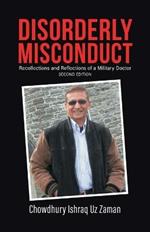 Disorderly Misconduct: Recollections and Reflections of a Military Doctor