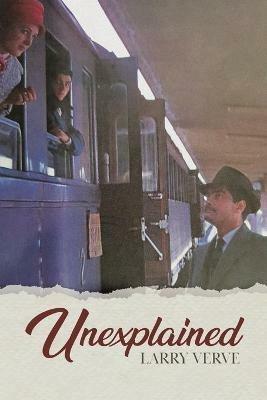 Unexplained - Larry Verve - cover