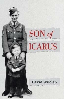 Son of Icarus: Growing up in Post-war England - David Wildish - cover