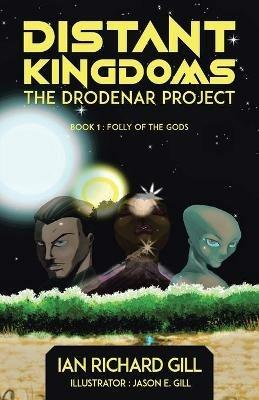 Distant Kingdoms: The Drodenar Project, Folly of the Gods - Ian Richard Gill - cover