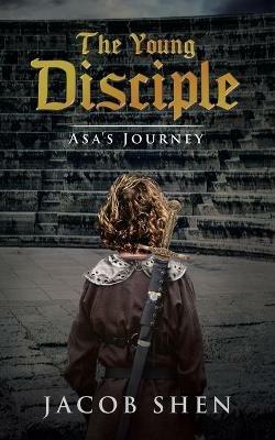 The Young Disciple: Asa's Journey - Jacob Shen - cover