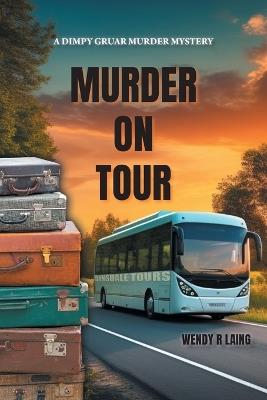 Murder on Tour - Wendy R Laing - cover