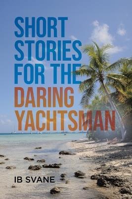 Short Stories for the Daring Yachtsman - Ib Svane - cover