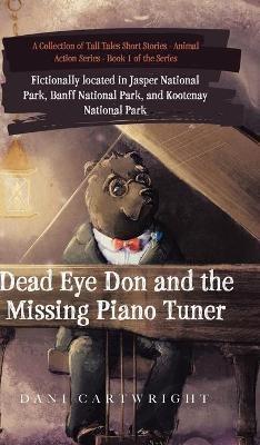 Dead Eye Don and the Missing Piano Tuner: Dani Cartwright's Collection of Tall Tales Short Stories - Dani Cartwright - cover