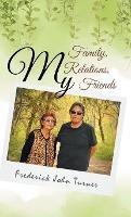My Family, My Relations, My Friends - Frederick John Turner - cover