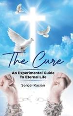 The Cure: An Experimental Guide to Eternal Life
