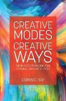 Creative Modes Creative Ways: The 11 Modes to Unlock Your Personal Creative Secrets - Dominic Hay - cover