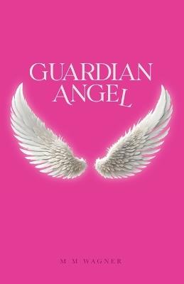 Guardian Angel - M M Wagner - cover