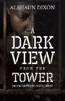 A Dark View From The Tower: Prison Barz and Poetic Warz - Alshaun Dixon - cover