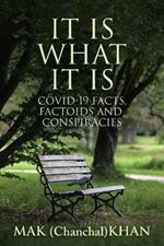 It Is What It Is: COVID-19 Facts, Factoids and Conspiracies