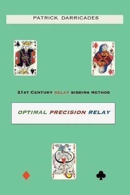 Optimal Precision Relay: 21st Century Bidding - Patrick Darricades - cover