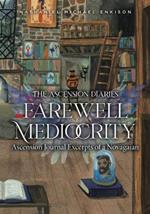 Farewell Mediocrity: Ascension Journal Excerpts of a Novagaian
