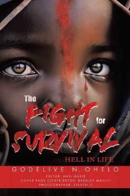 The Fight for Survival: Hell In Life - Godelive N Ohelo,Ann Marie,Steven Li - cover