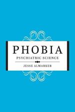 Phobia: Psychiatric Science