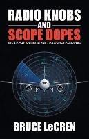 Radio Knobs and Scope Dopes: Behind the Scenes in the Air Navigation System - Bruce Lecren - cover