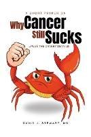 A Short Primer on Why Cancer Still Sucks - David Stewart Stewart - cover
