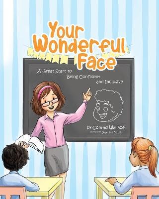 Your Wonderful Face: A Great Start to Being Confident and Inclusive - Conrad Wallace - cover