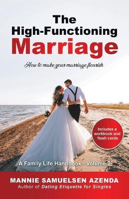 The High-Functioning Marriage: How to Make Your Marriage Flourish - Mannie Samuelsen Azenda - cover