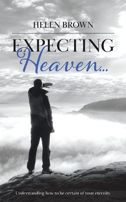 Expecting Heaven... - Helen Brown - cover